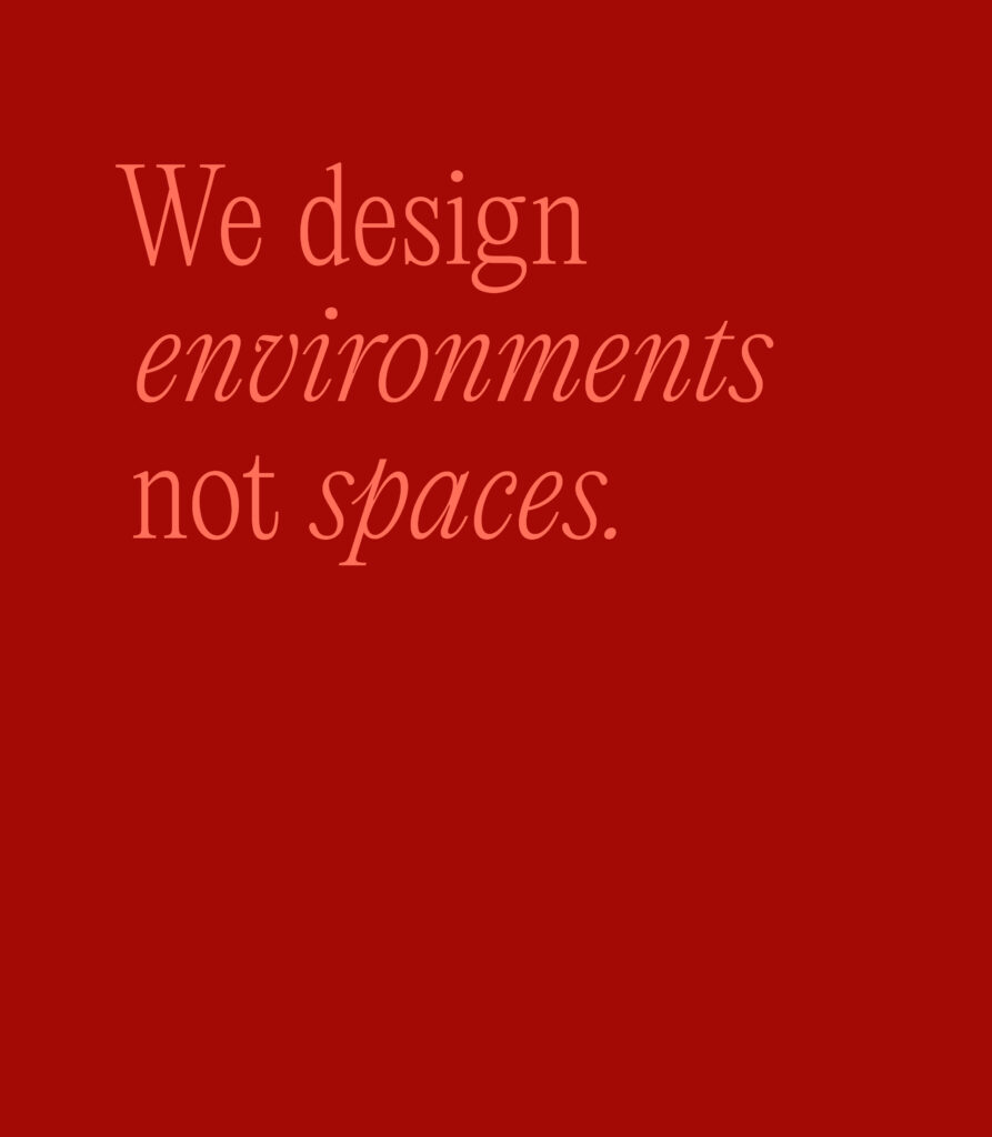 We design environments not spaces.